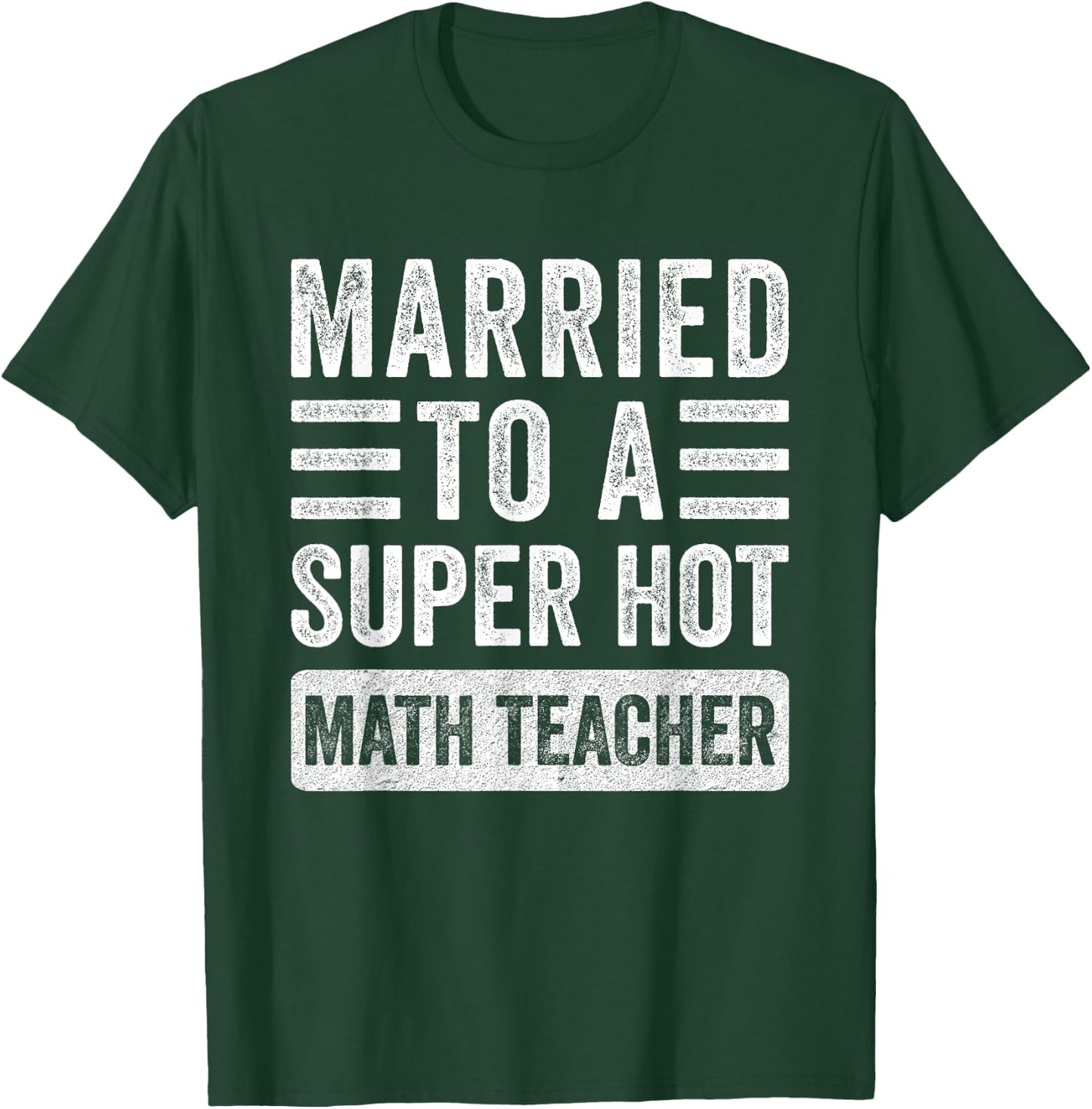 Married to a Super Hot Math Teacher Funny Husband Wife Women T-Shirt - T-Shirt | Forest