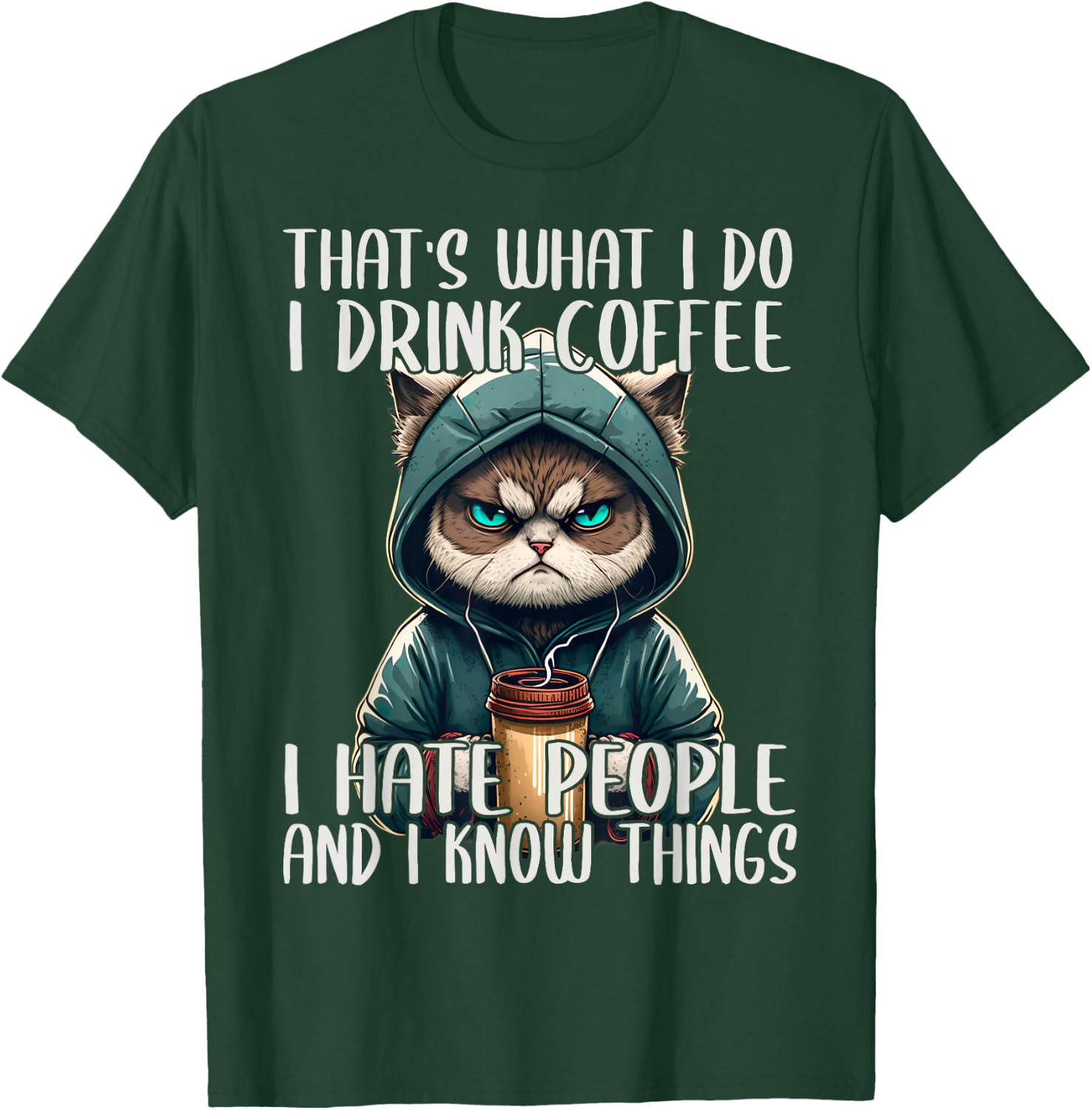 That's What I Do I Drink Coffee I Hate People, Cat Grumpy T-Shirt - T-Shirt | Forest