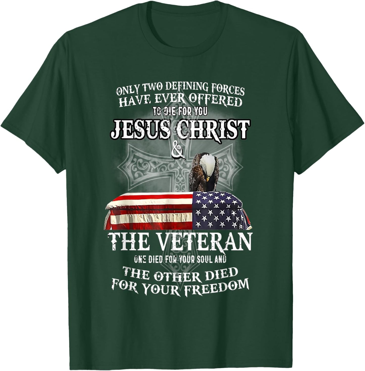 Only Two Defining Forces Have Ever Offered to Die for You T-Shirt - T-Shirt | Forest