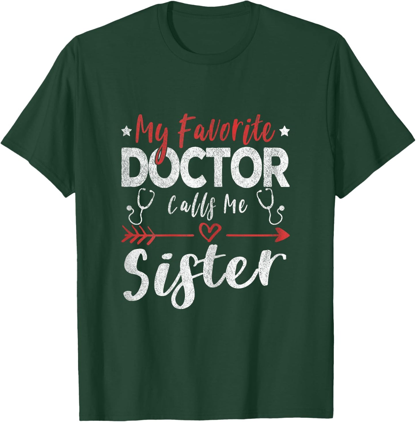 My Favorite Doctor Calls Me Sister Doctor Sister T-Shirt - T-Shirt | Forest