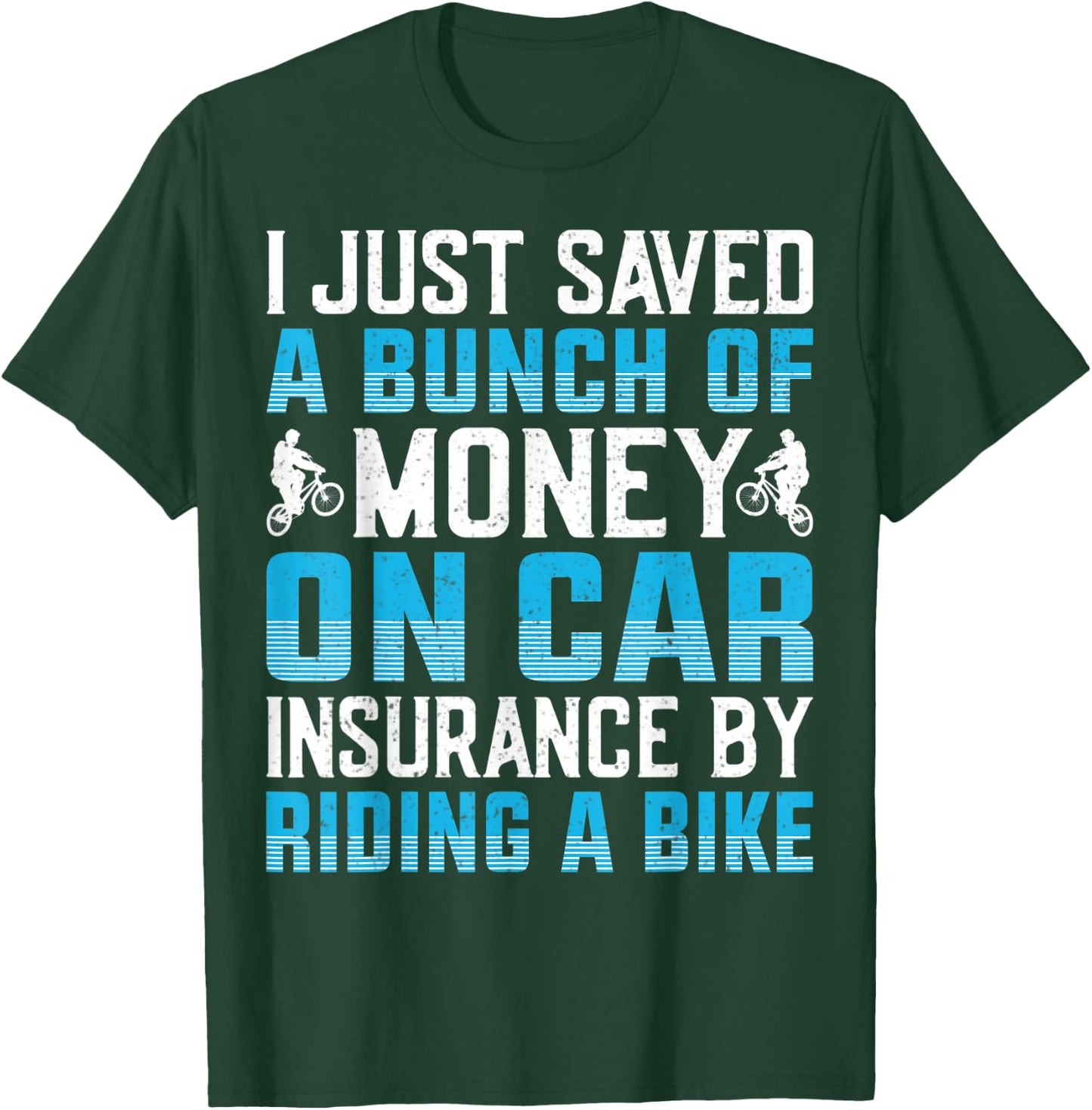 I Just Saved A Bunch Of Money On Car Insurance By Riding T-Shirt - T-Shirt | Forest
