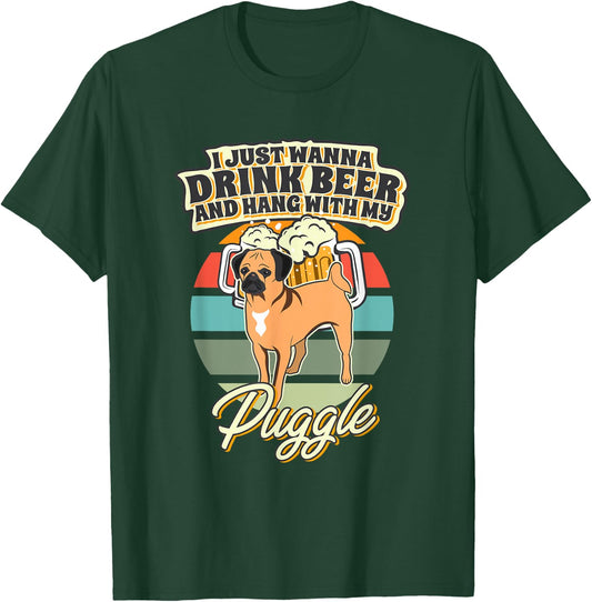 I Just Wanna Drink Beer And Hang With My Puggle T-Shirt - T-Shirt | Forest