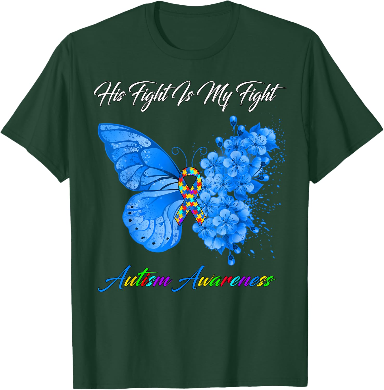 Butterfly His Fight Is My Fight Autism Awareness T-Shirt - T-Shirt | Forest