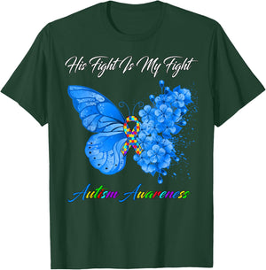 Butterfly His Fight Is My Fight Autism Awareness T-Shirt - T-Shirt | Forest