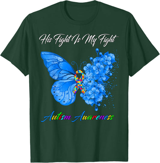 Butterfly His Fight Is My Fight Autism Awareness T-Shirt - T-Shirt | Forest