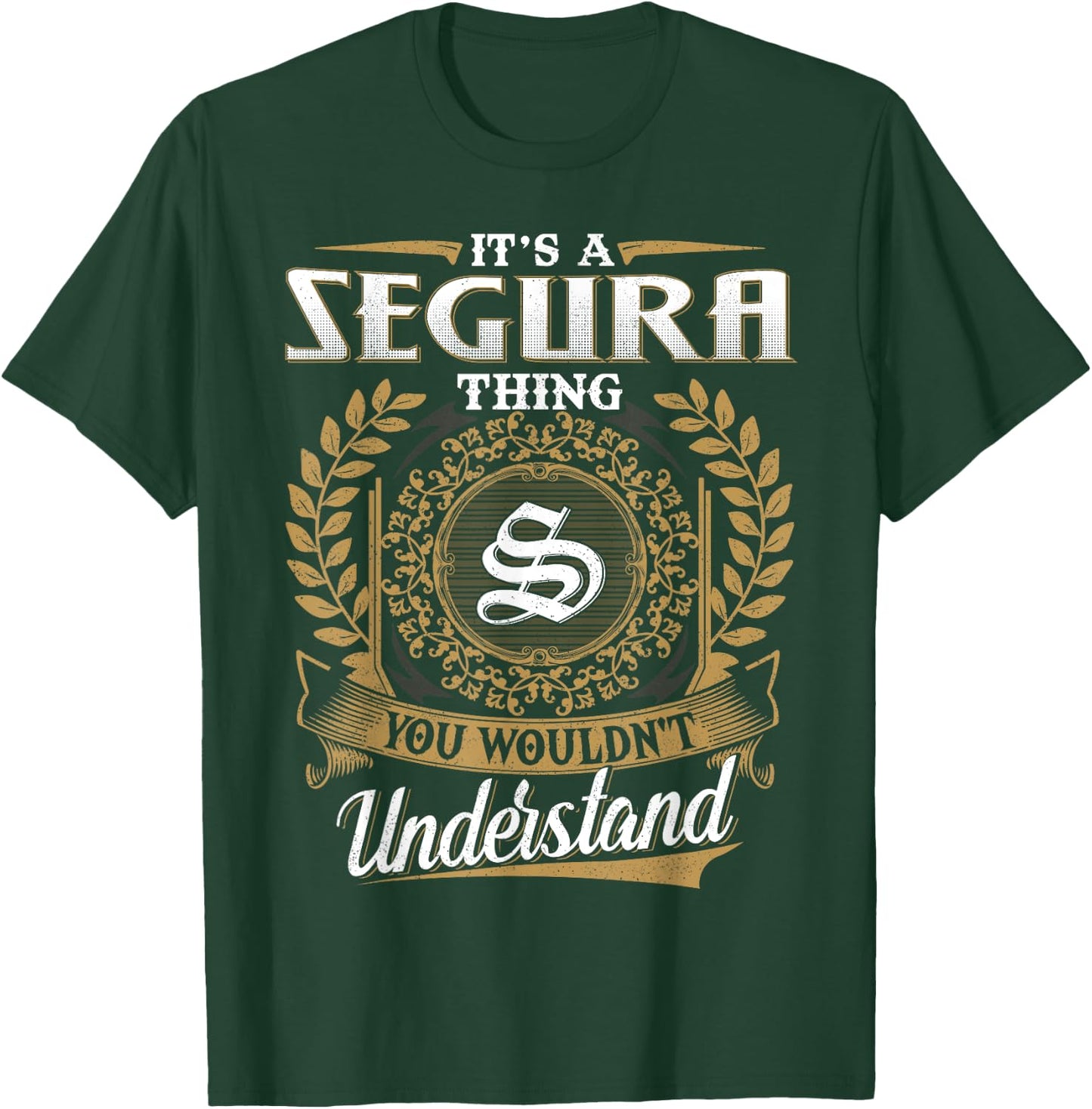 It's A SEGURA Thing You Wouldn't Understand Name Classic T-Shirt - T-Shirt | Forest