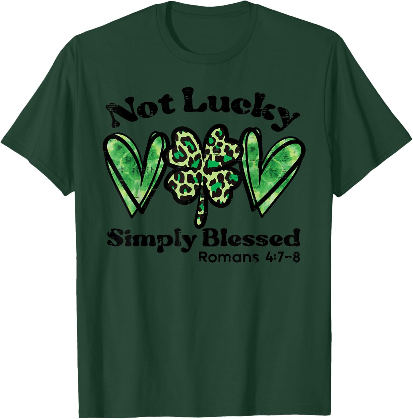 Not Lucky Blessed St Patrick Day Paddys Christian Women Girl T-Shirt - T-Shirt | Forest