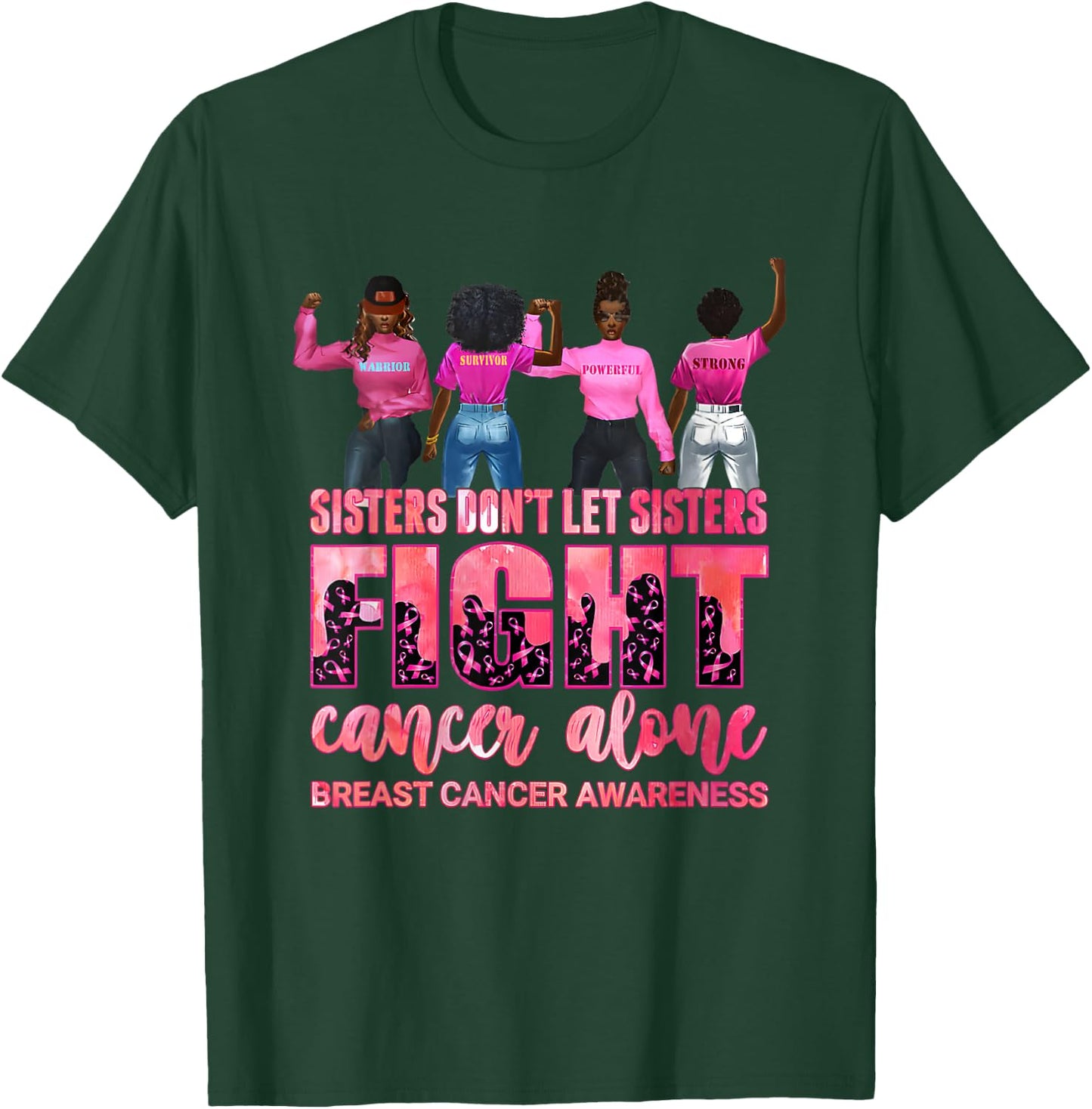 Sisters Don’t Let Sisters Fight Cancer Alone Breast Cancer T-Shirt - T-Shirt | Forest