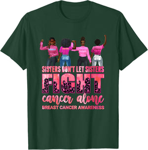 Sisters Don’t Let Sisters Fight Cancer Alone Breast Cancer T-Shirt - T-Shirt | Forest
