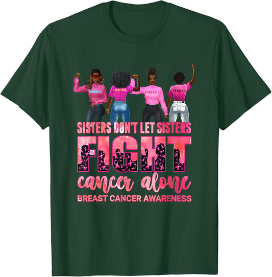 Sisters Don’t Let Sisters Fight Cancer Alone Breast Cancer T-Shirt - T-Shirt | Forest