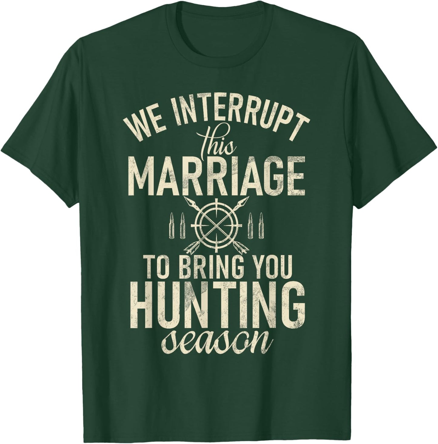 Huntsman Interrupt This Marriage To Bring You Hunting Season T-Shirt - T-Shirt | Forest