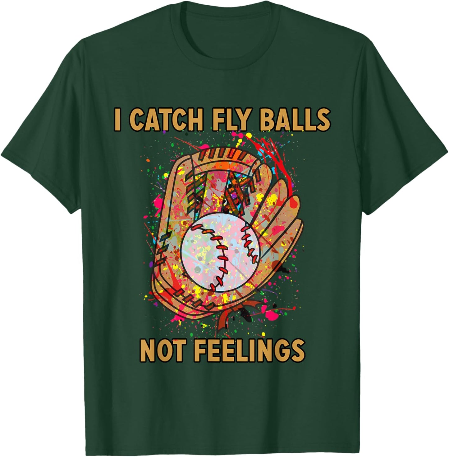 I catch fly balls not feelings playful baseball saying T-Shirt - T-Shirt | Forest