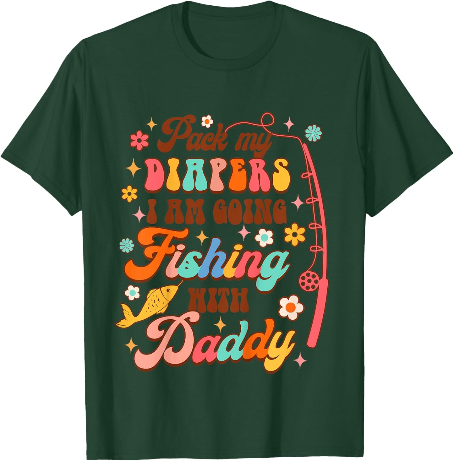 Kids Fishing Baby Pack My Diapers I'm Going Fishing With Daddy T-Shirt - T-Shirt | Forest