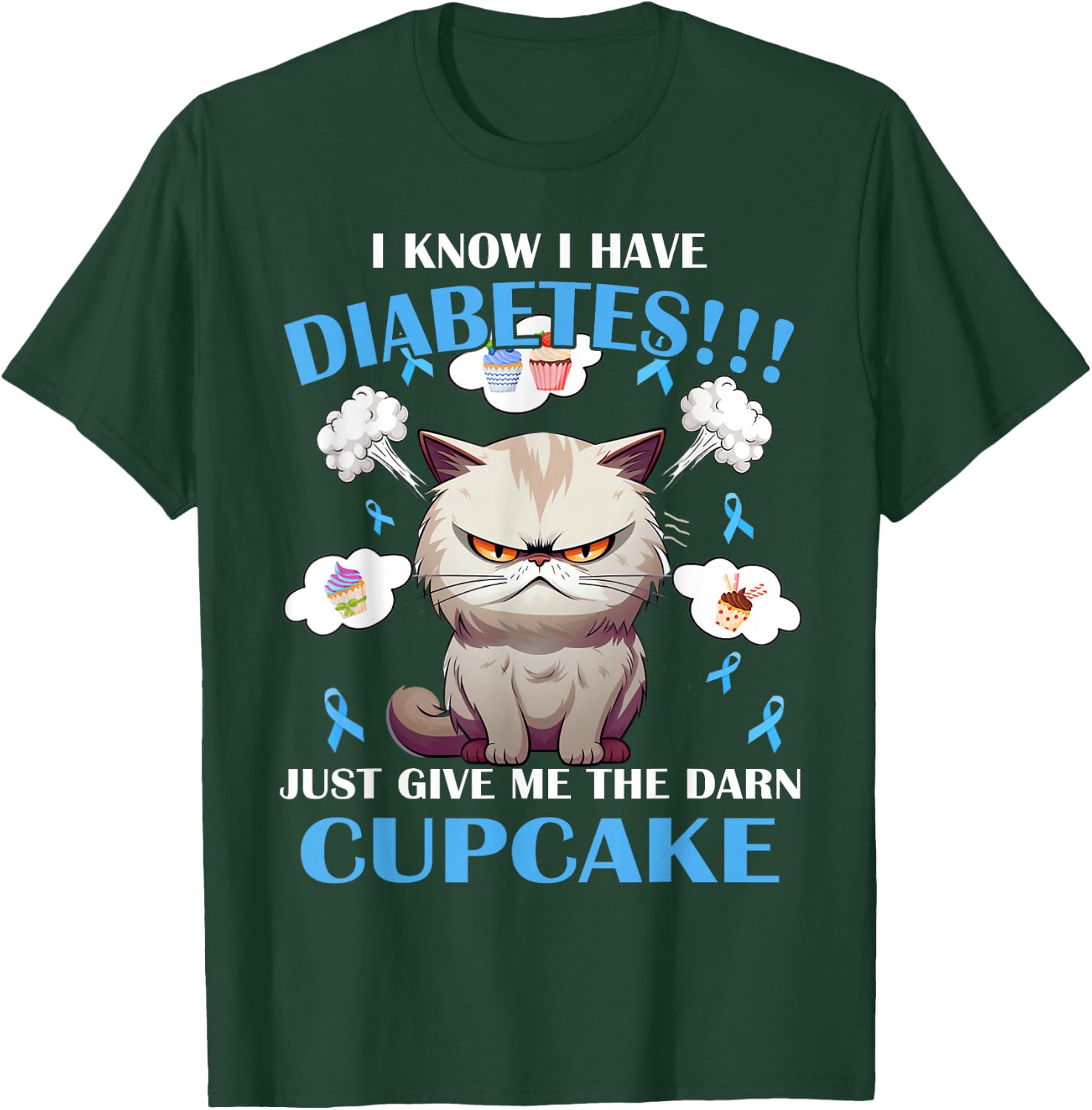 I Know I Have Diabetes Just Give Me The Darn Cupcake T-Shirt - T-Shirt | Forest