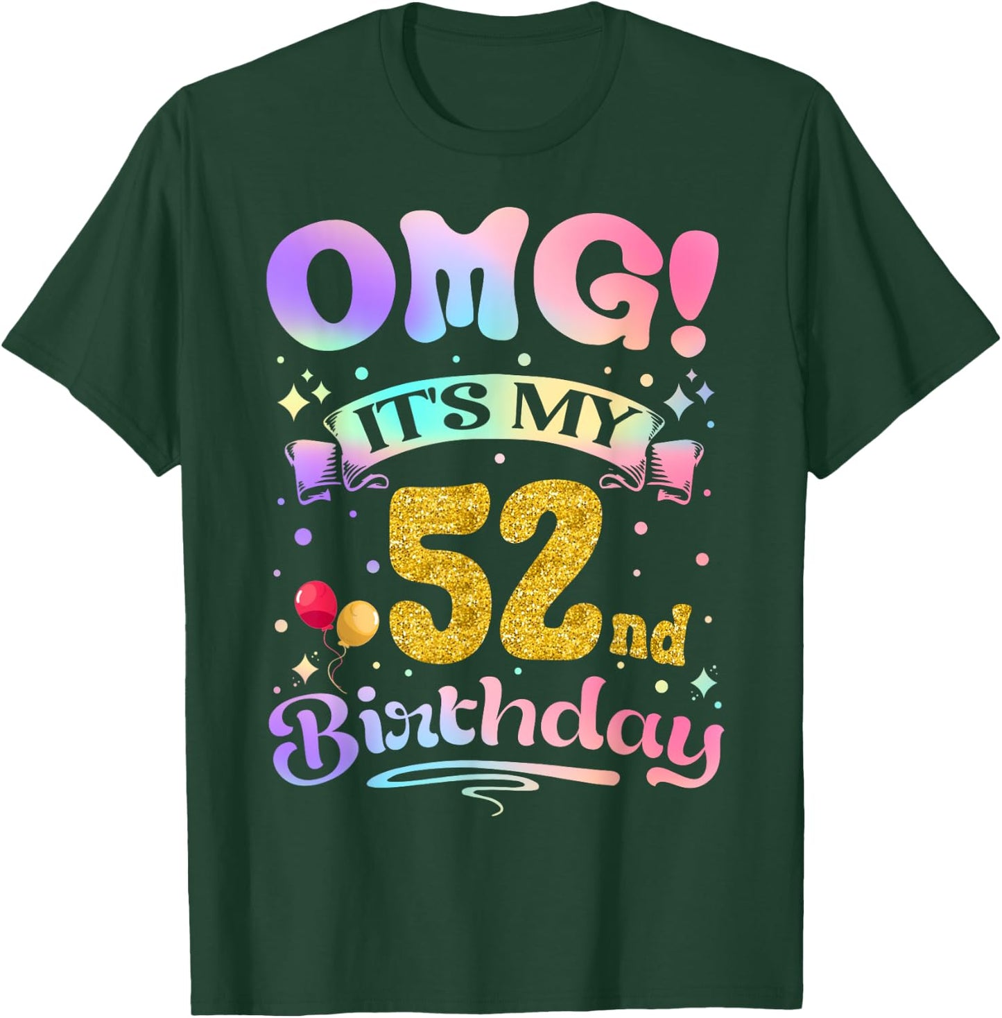 OMG It's My 52nd Birthday Women Funny 52 Years old Birthday T-Shirt - T-Shirt | Forest