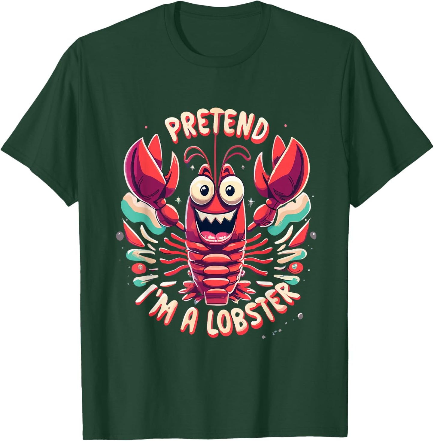 Pretend I'm A Lobster Funny Design - Pretend Im a Lobster T-Shirt - T-Shirt | Forest