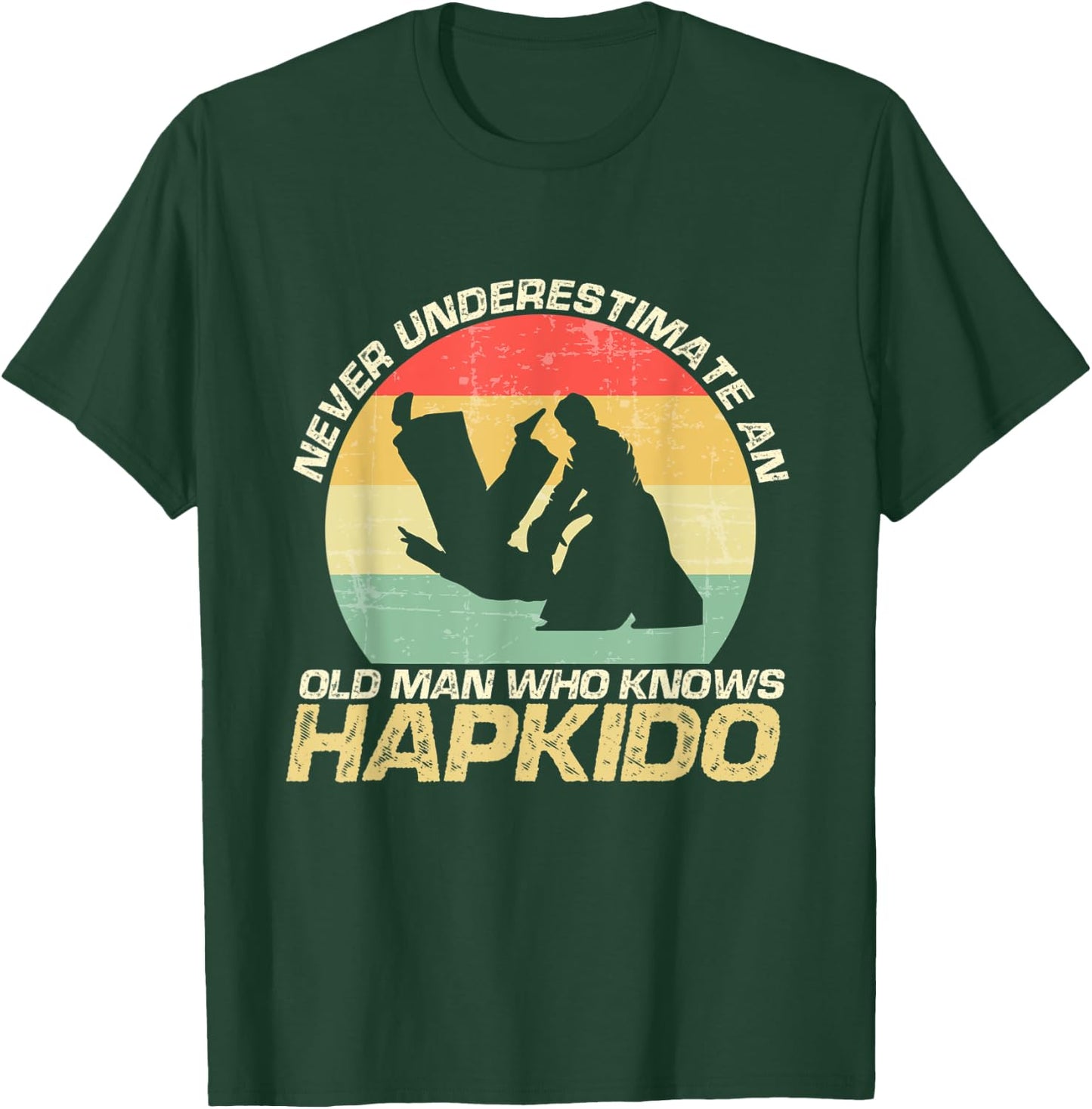 Never Underestimate An Old Man Who Knows Hapkido T-Shirt - T-Shirt | Forest