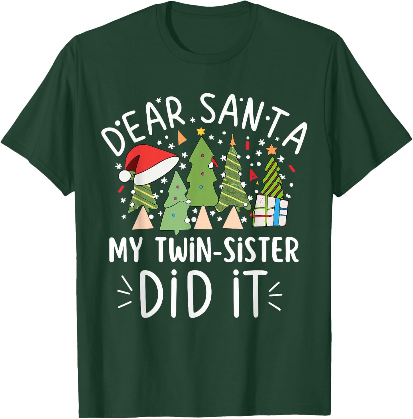 Funny Christmas Saying Dear Santa My Twin Sister Did It T-Shirt - T-Shirt | Forest