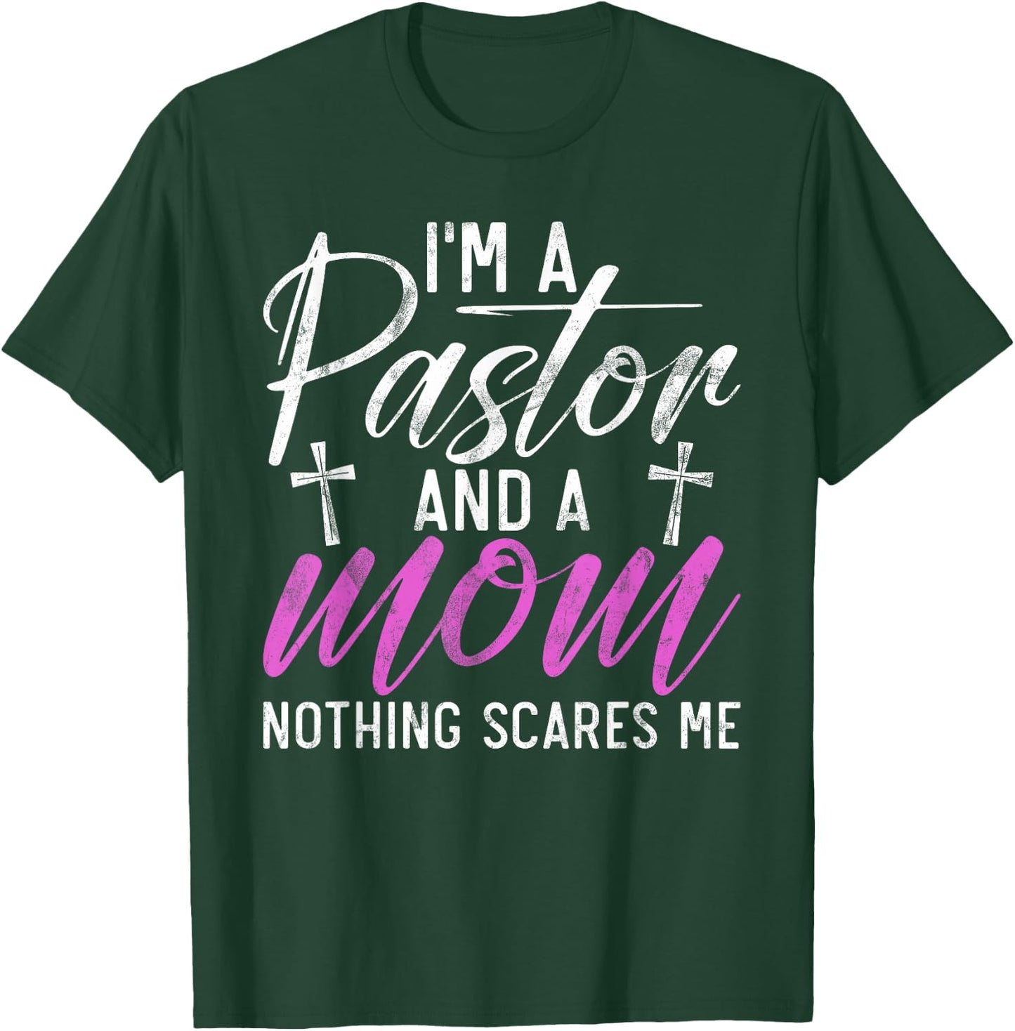 Im a Pastor and a Mom nothing scares me Pastor Mom T-Shirt - T-Shirt | Forest