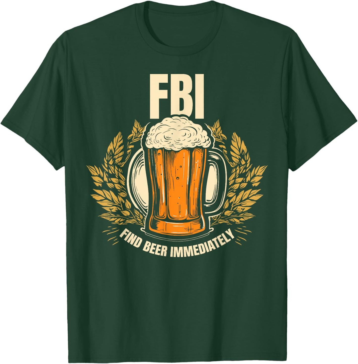 Funny - Find Beer Immediately T-Shirt - T-Shirt | Forest