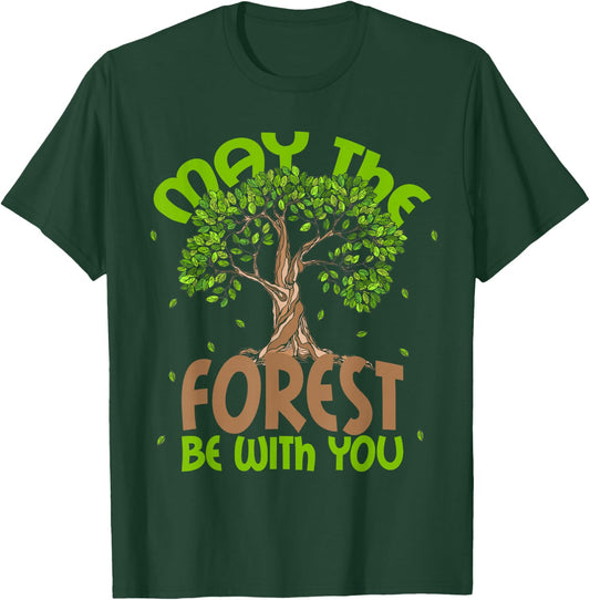 May The Forest Be With You! Forestry Horticulture Arborist T-Shirt - T-Shirt | Forest