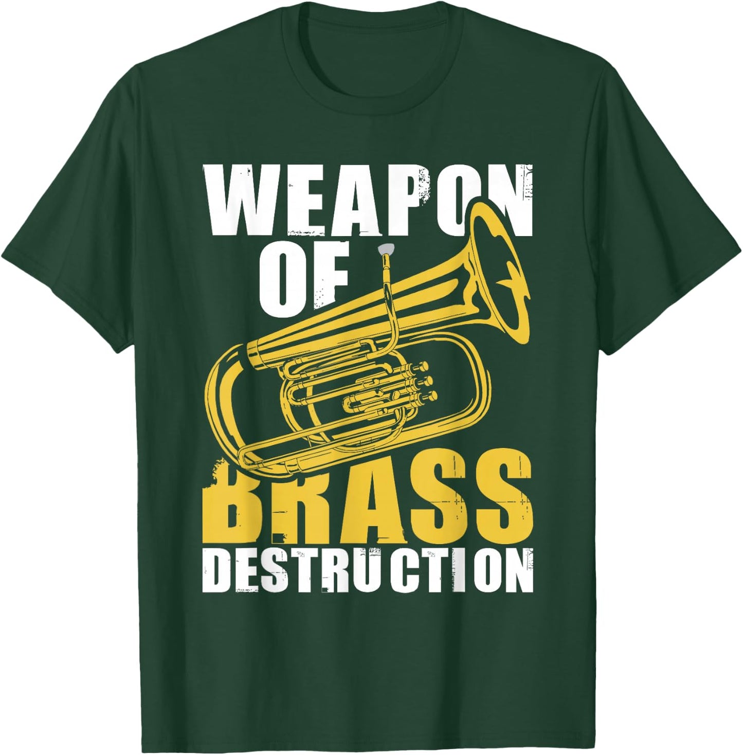 Weapon of Brass Destruction - Baritone Player Marching Band T-Shirt - T-Shirt | Forest