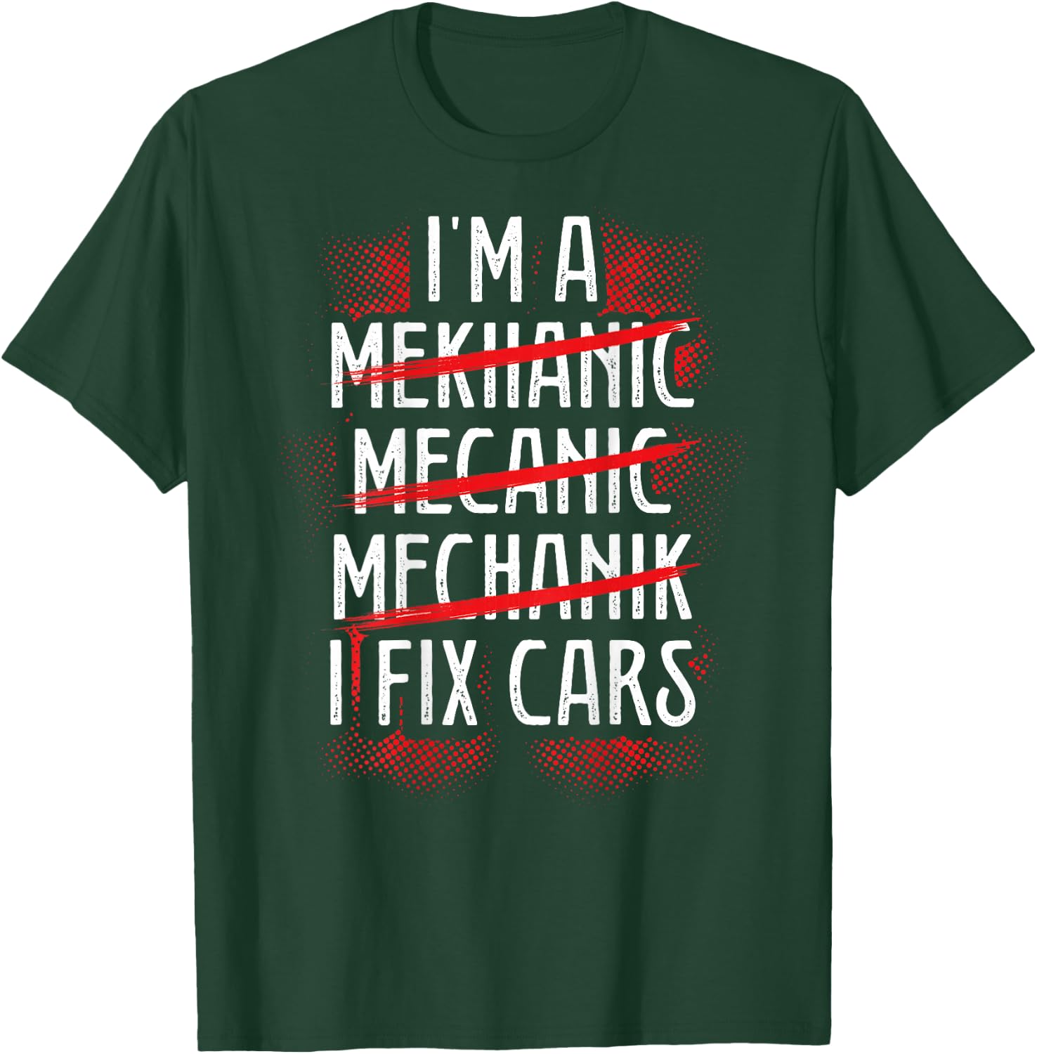 I M A Mekhanic Mecanic Mechanik I Fix Cars | Mechanic T-Shirt - T-Shirt | Forest