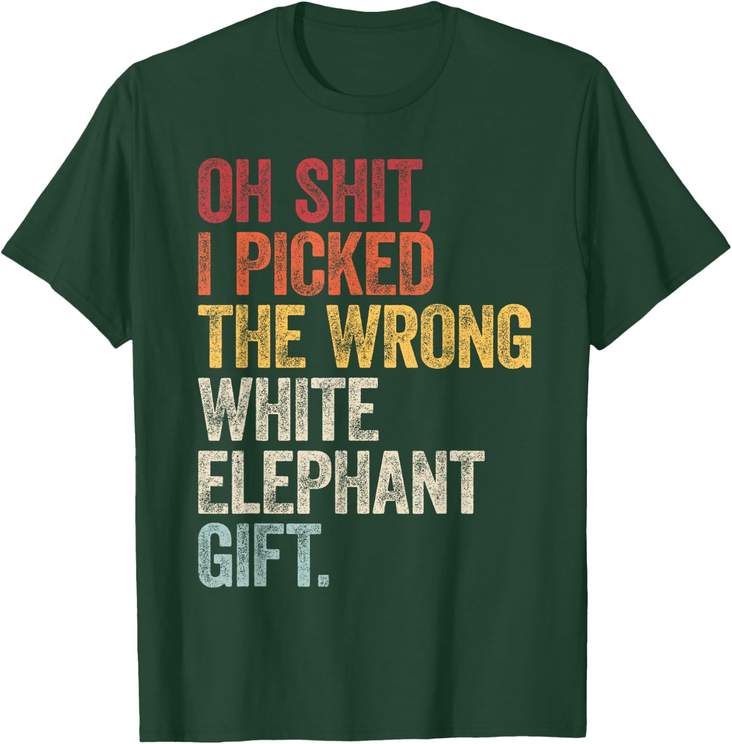 Oh Shit Best White Elephant Gifts For Adults Funny Under 15 T-Shirt - T-Shirt | Forest