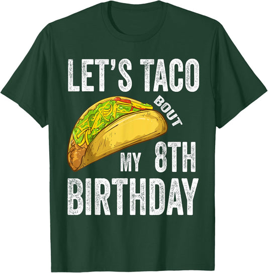 8 Year Old Let's Taco Bout My 8th Birthday Funny Taco Lover T-Shirt - T-Shirt | Forest