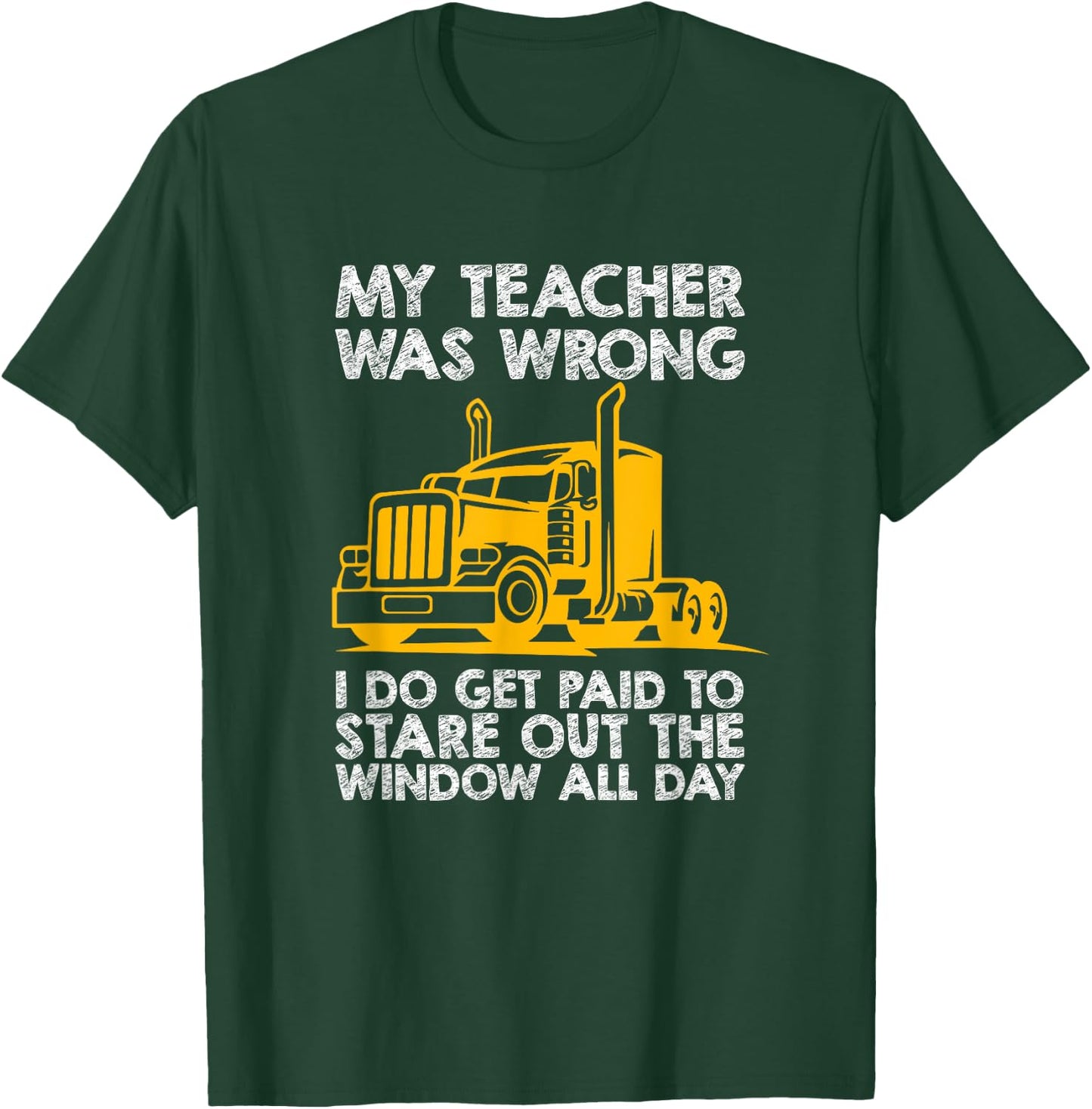 Trucker Big Rig Semi-Trailer Truck Driver Funny Trucker T-Shirt - T-Shirt | Forest