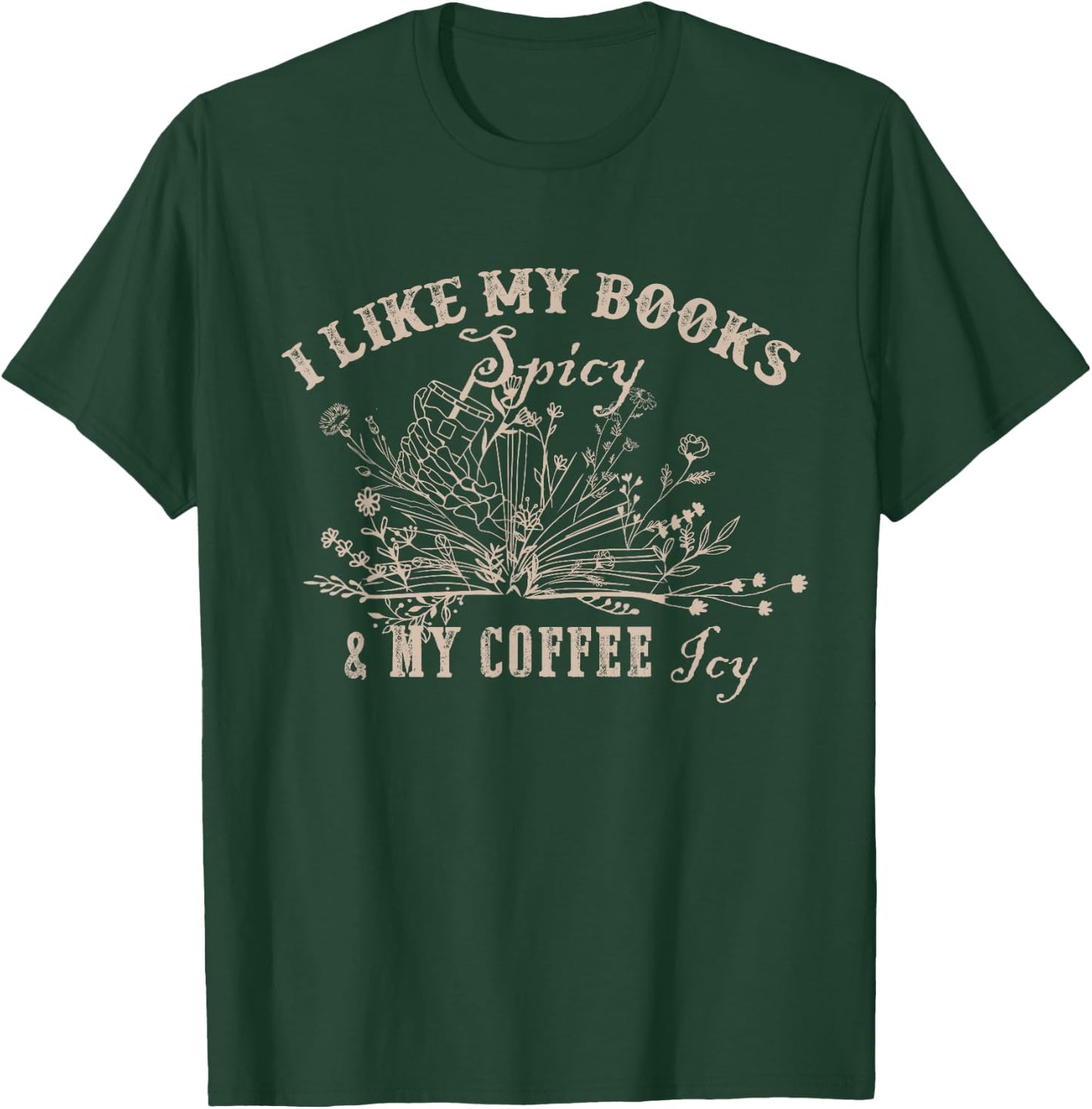 I Like My Books Spicy And My Coffee Icy Funny Librarian T-Shirt - T-Shirt | Forest