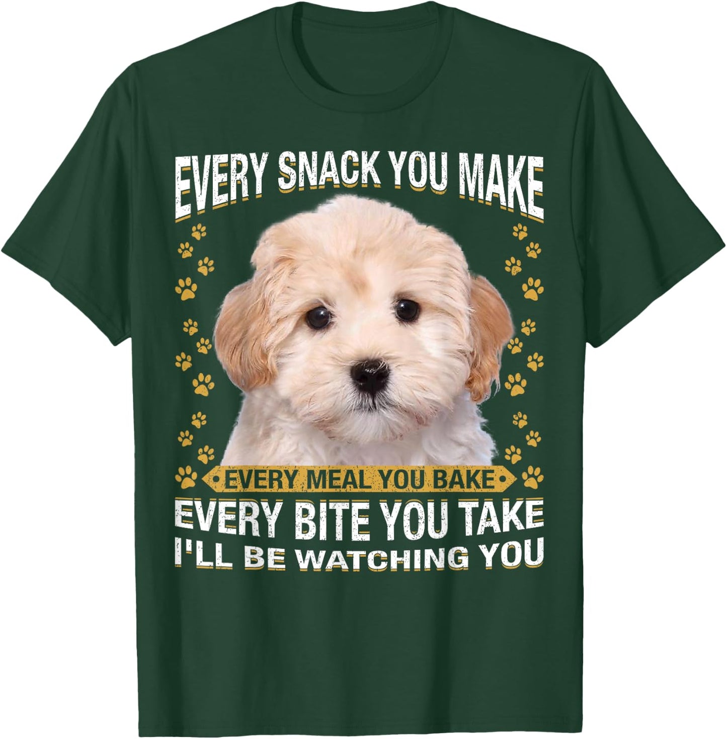 Every Snack You Make Funny Maltipoo Dog Mom, Dog Dad T-Shirt - T-Shirt | Forest