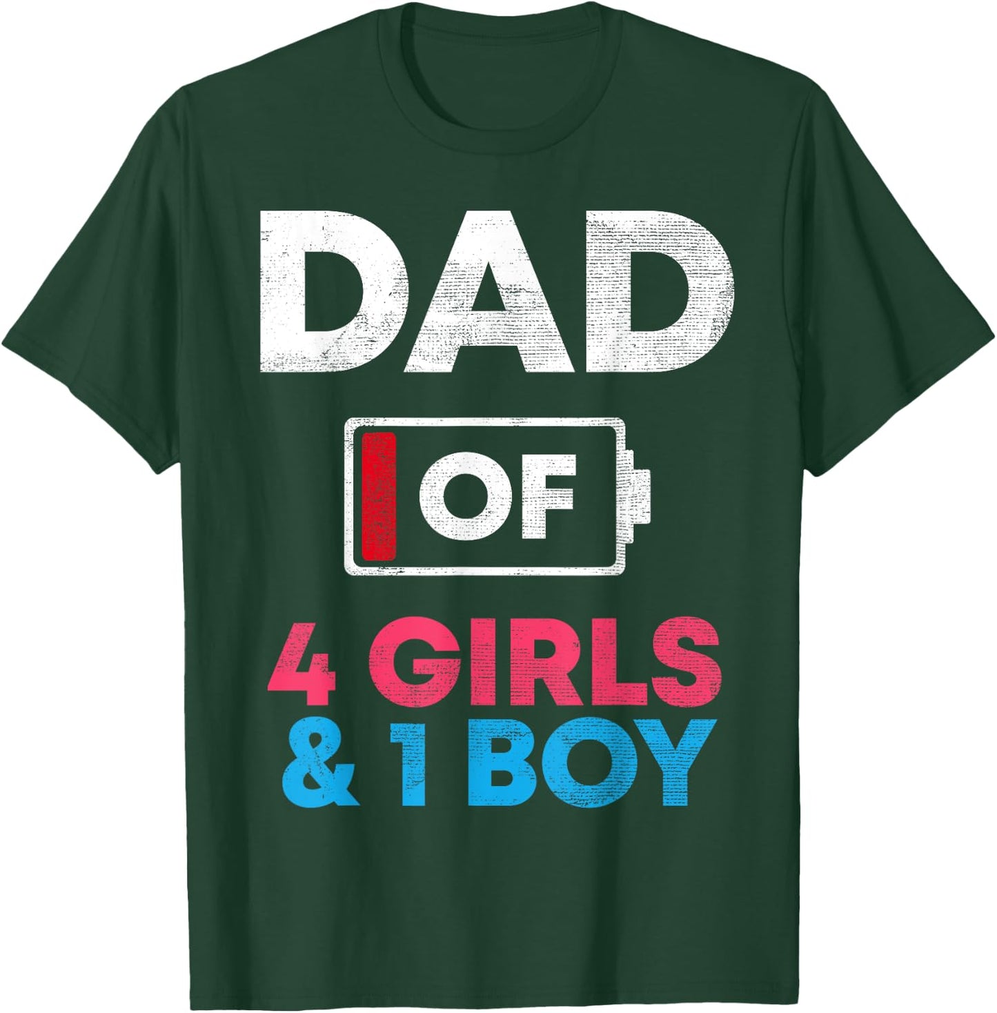 Dad Of 4 Girls And 1 Boy Battery Low Daddy Father's Day Gift T-Shirt - T-Shirt | Forest