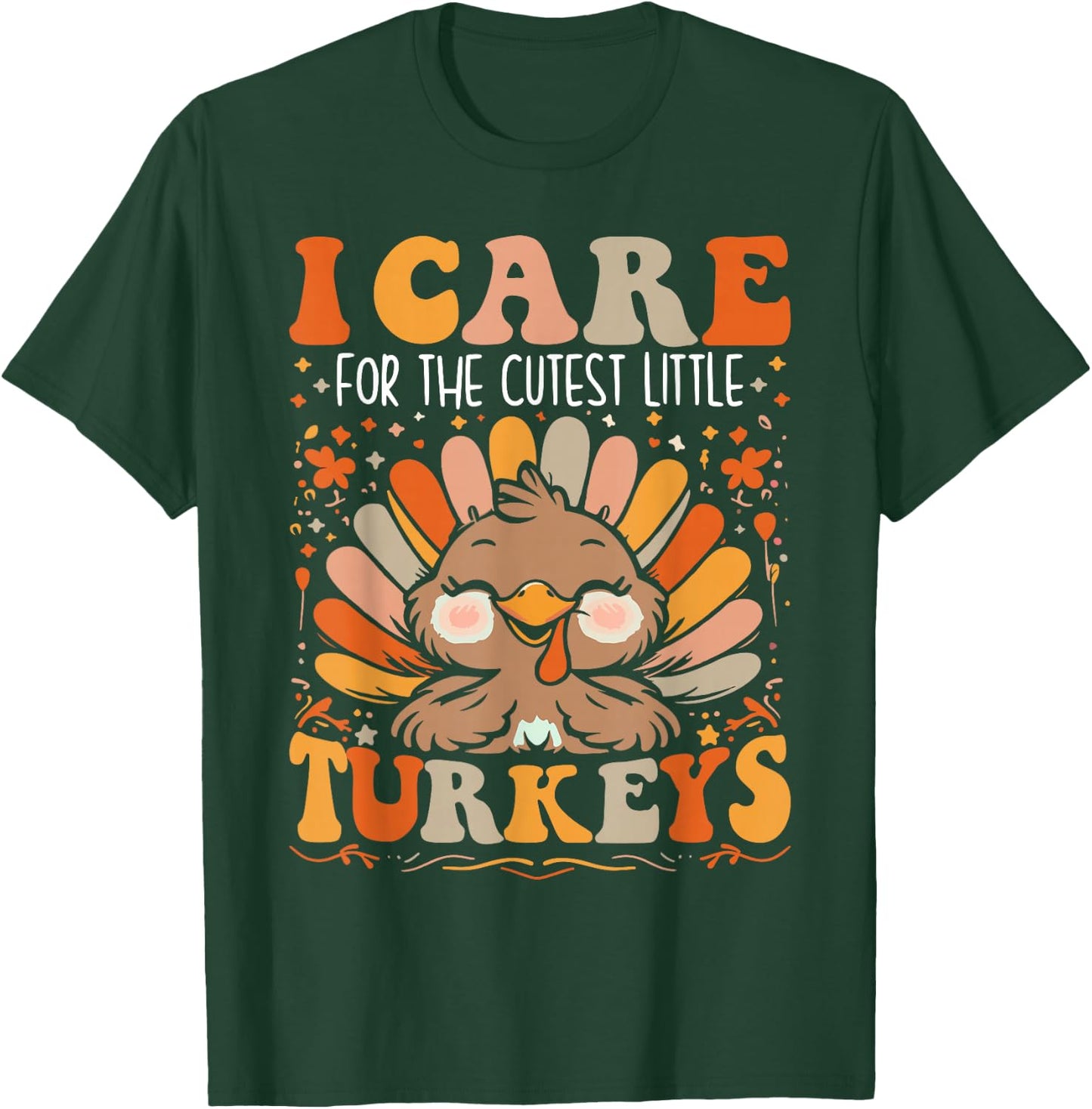 I Care for the Cutest Little Turkeys Thanksgiving Nurse T-Shirt - T-Shirt | Forest