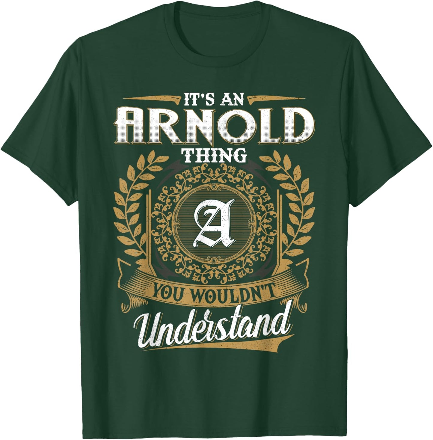 It's An ARNOLD Thing You Wouldn't Understand Name Classic T-Shirt - T-Shirt | Forest