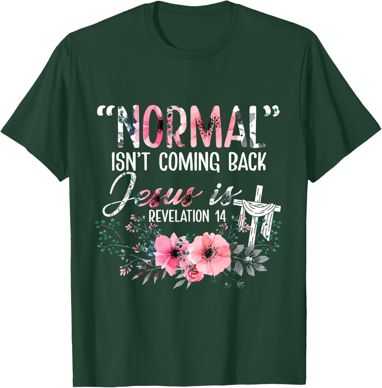 Normal Is Not Coming Back Jesus Is Revelation T-Shirt - T-Shirt | Forest