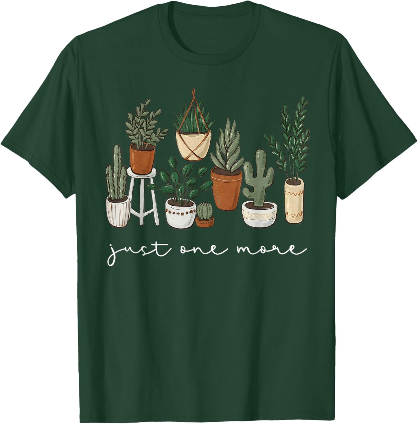 Just One More Plant Funny Gardener Gardening Plant Lover T-Shirt - T-Shirt | Forest