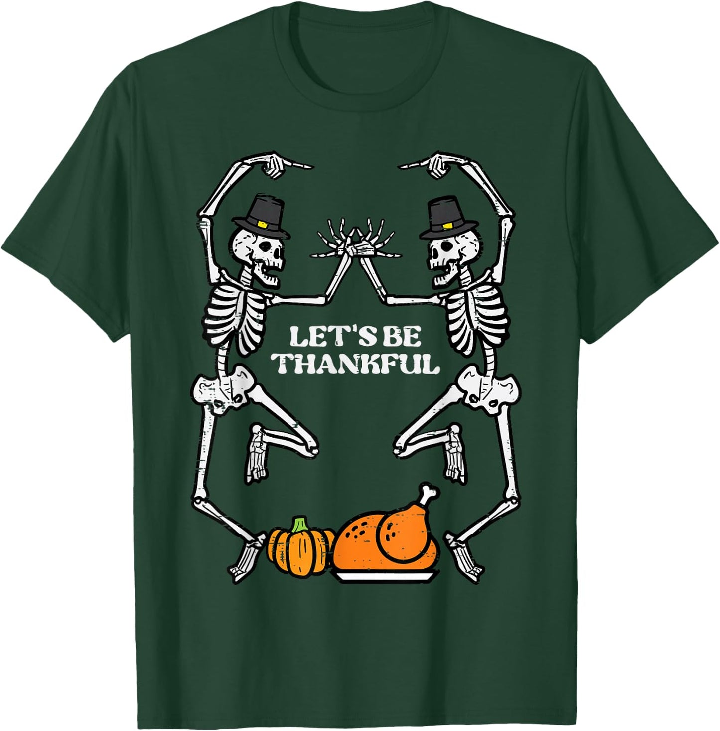 Thanksgiving Skeleton Dance Lets Be Thankful Fall Men Women T-Shirt - T-Shirt | Forest