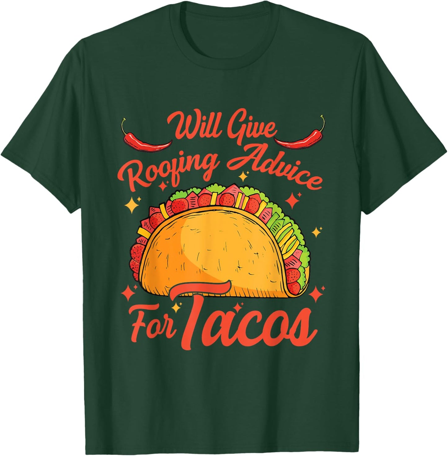 Will Give Roofing Advice For Tacos Mexican Food Lovers T-Shirt - T-Shirt | Forest