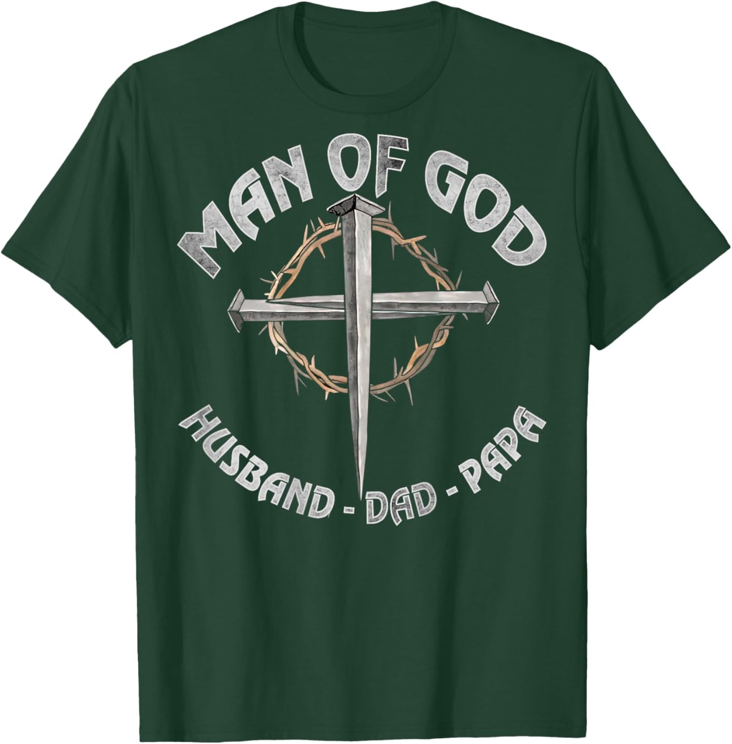Man of God Husband Dad Papa Christian Fathers Day (On Back) T-Shirt - T-Shirt | Forest