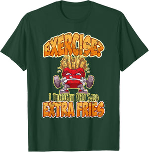 Exercise I Thought You Said Extra Fries Workout Gym Funny T-Shirt - T-Shirt | Forest