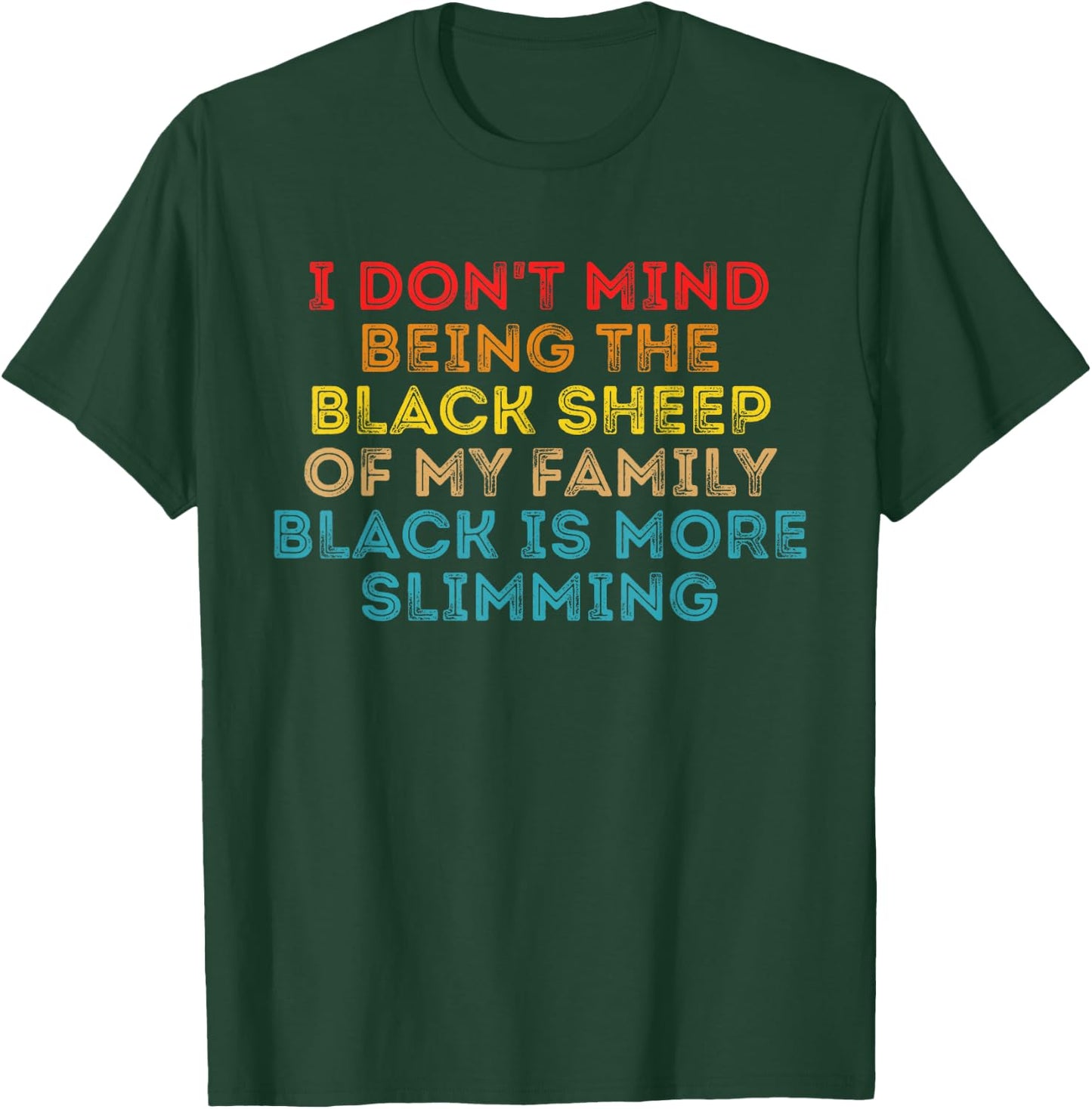 I Don't Mind Being The Black Sheep Of My Family Black Quote T-Shirt - T-Shirt | Forest