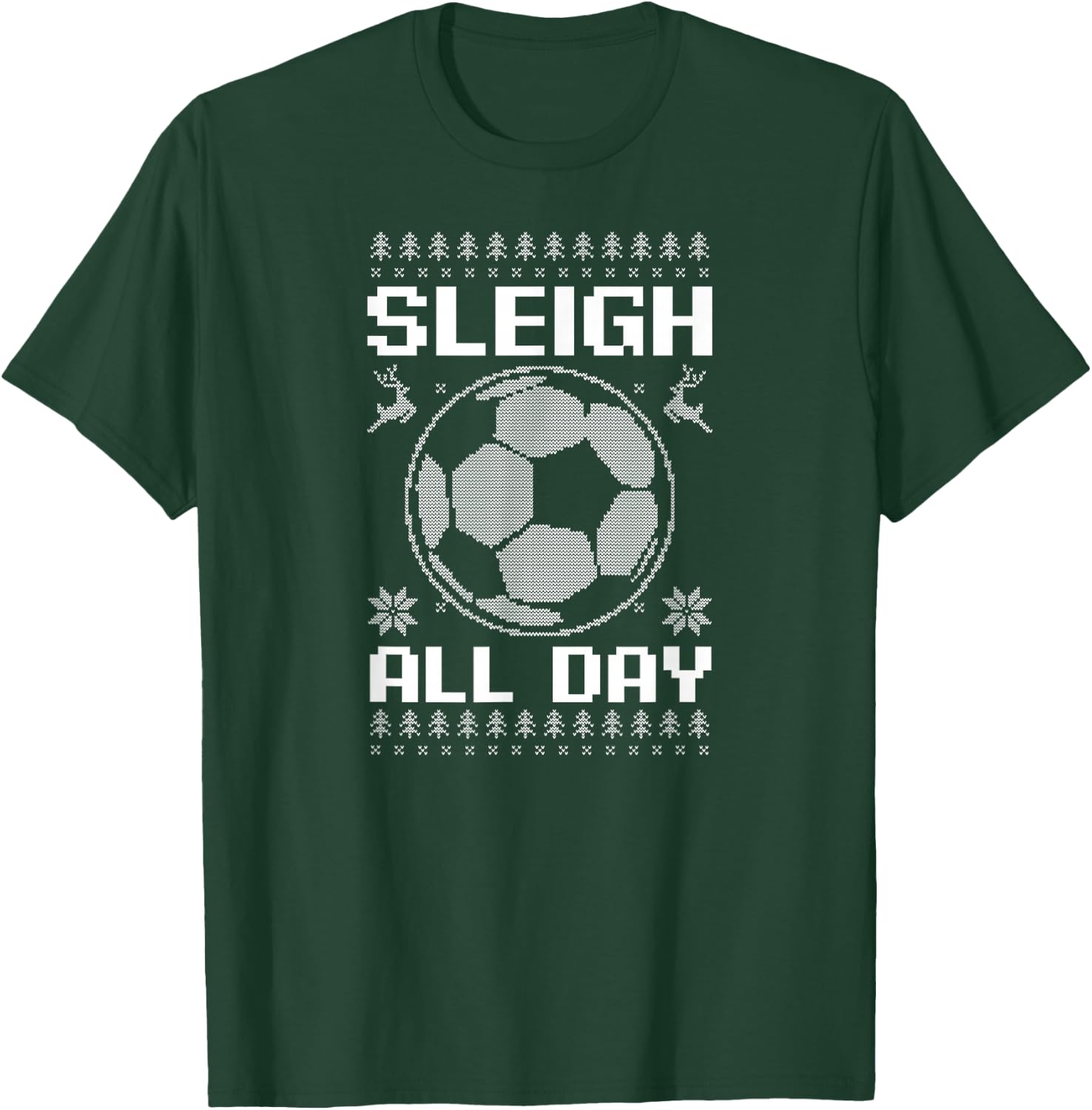 Sleigh All Day Design Christmas Soccer T-Shirt - T-Shirt | Forest