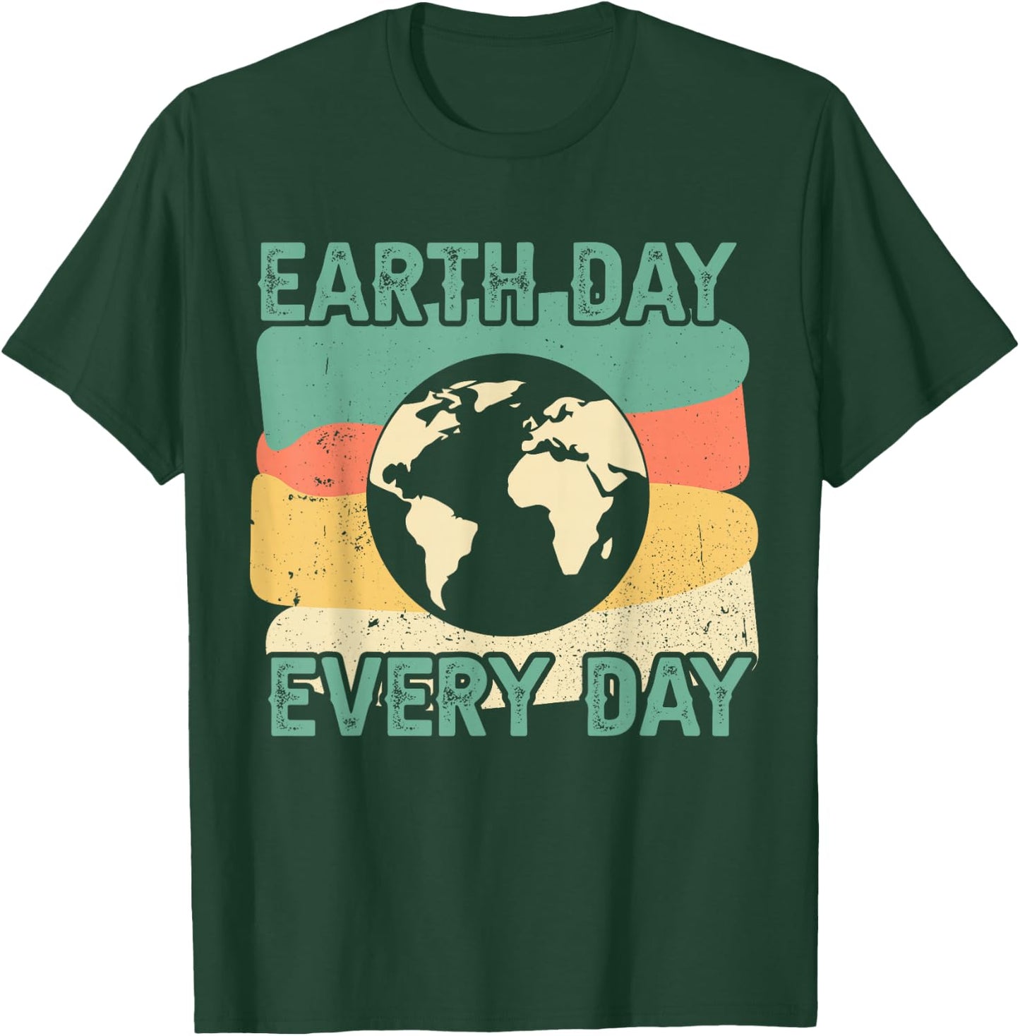 Earth Day Every Day T-Shirt - T-Shirt | Forest