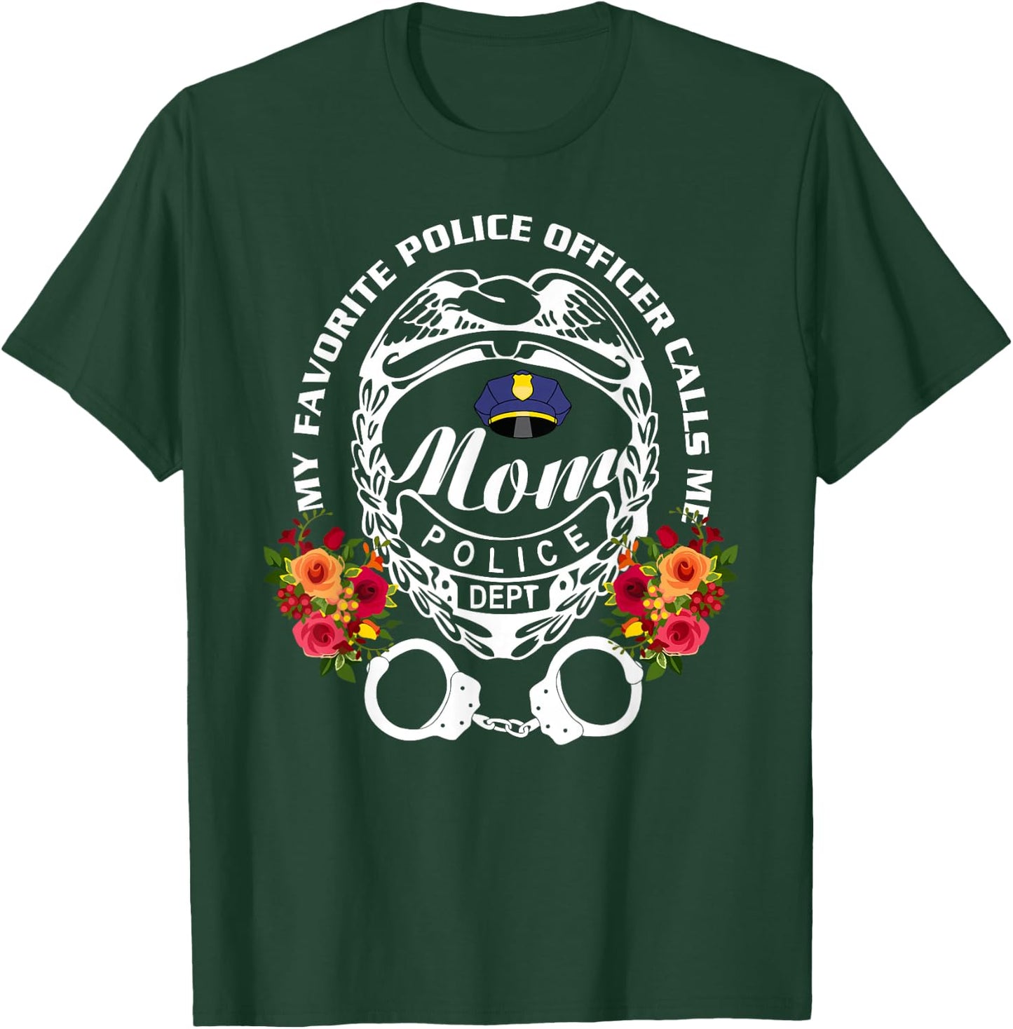 My Favorite Police Officer Calls Me Mom, Cop T-Shirt - T-Shirt | Forest
