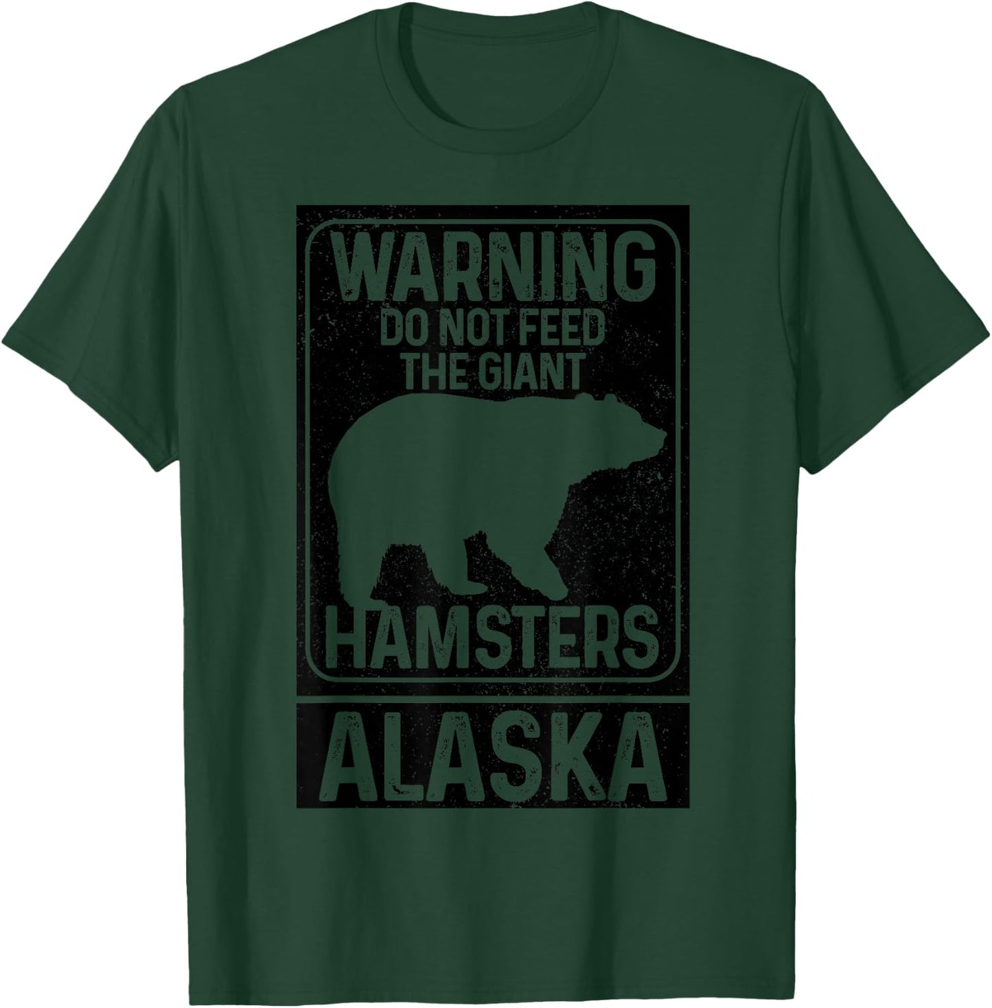 Do Not Feed The Giant Hamsters Grizzly Bear Funny Alaska T-Shirt - T-Shirt | Forest