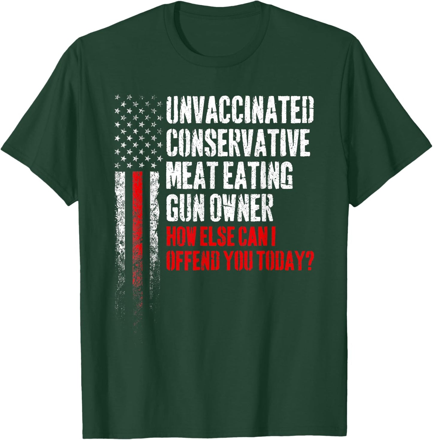 Unvaccinated Conservative Meat Eating Gun Owner Small T-Shirt - T-Shirt | Forest