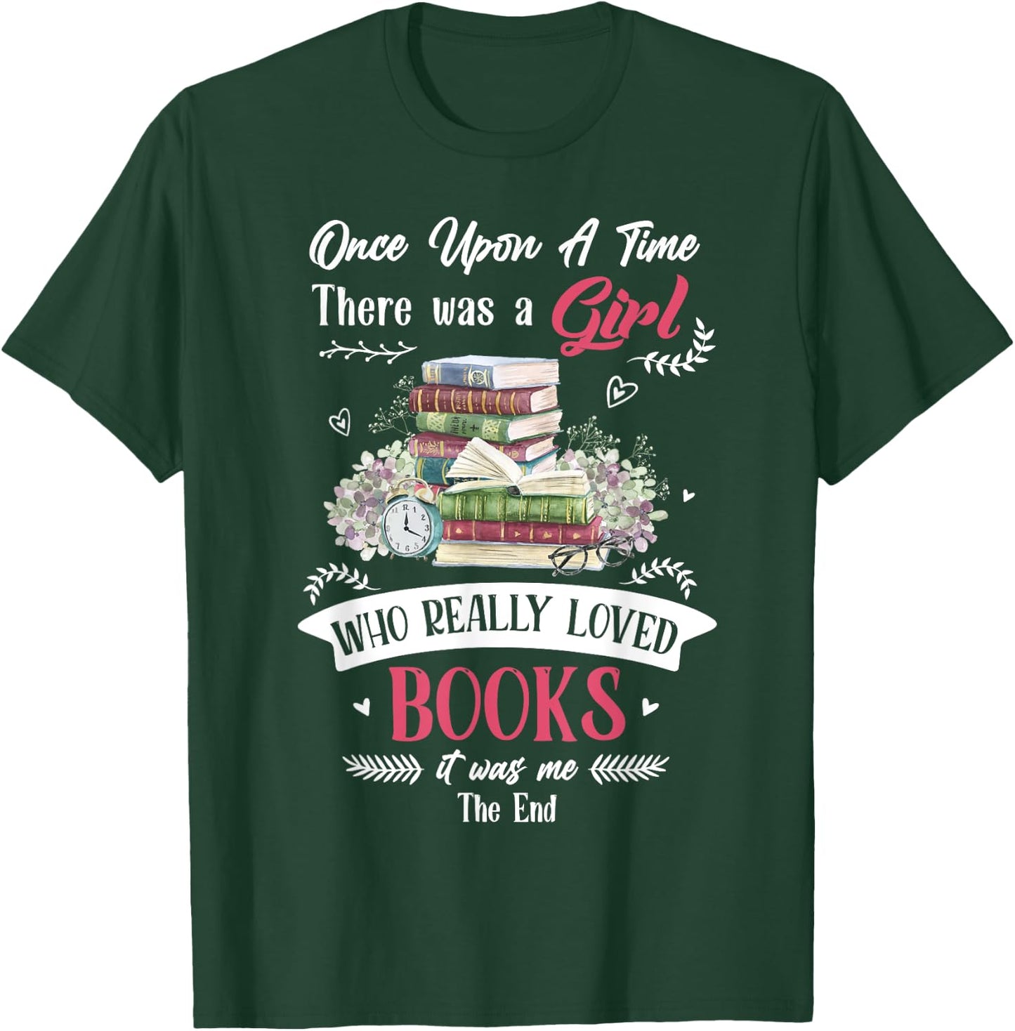 Once Upon A Time There Was A Girl Who Really Loved Books T-Shirt - T-Shirt | Forest
