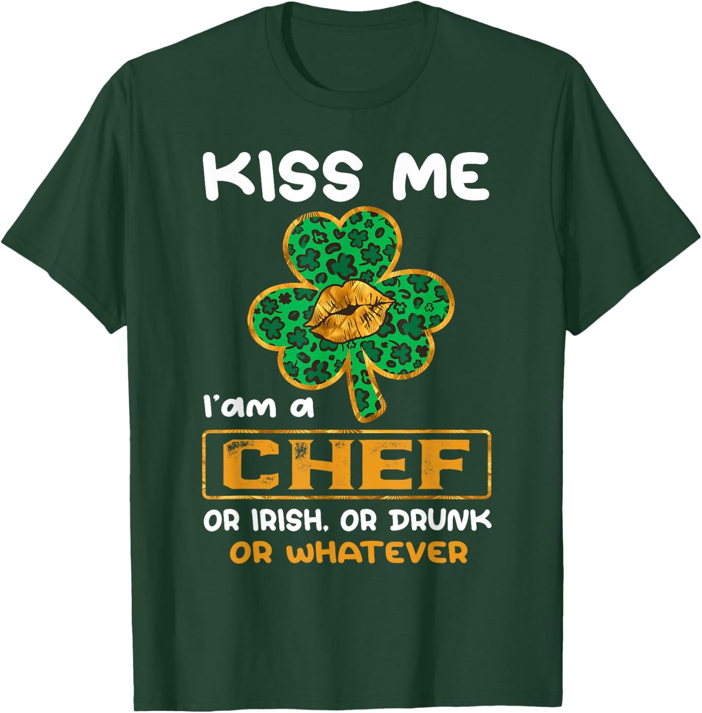 Kiss Me I'm A Chef With Shamrock St Patricks Day T-Shirt - T-Shirt | Forest