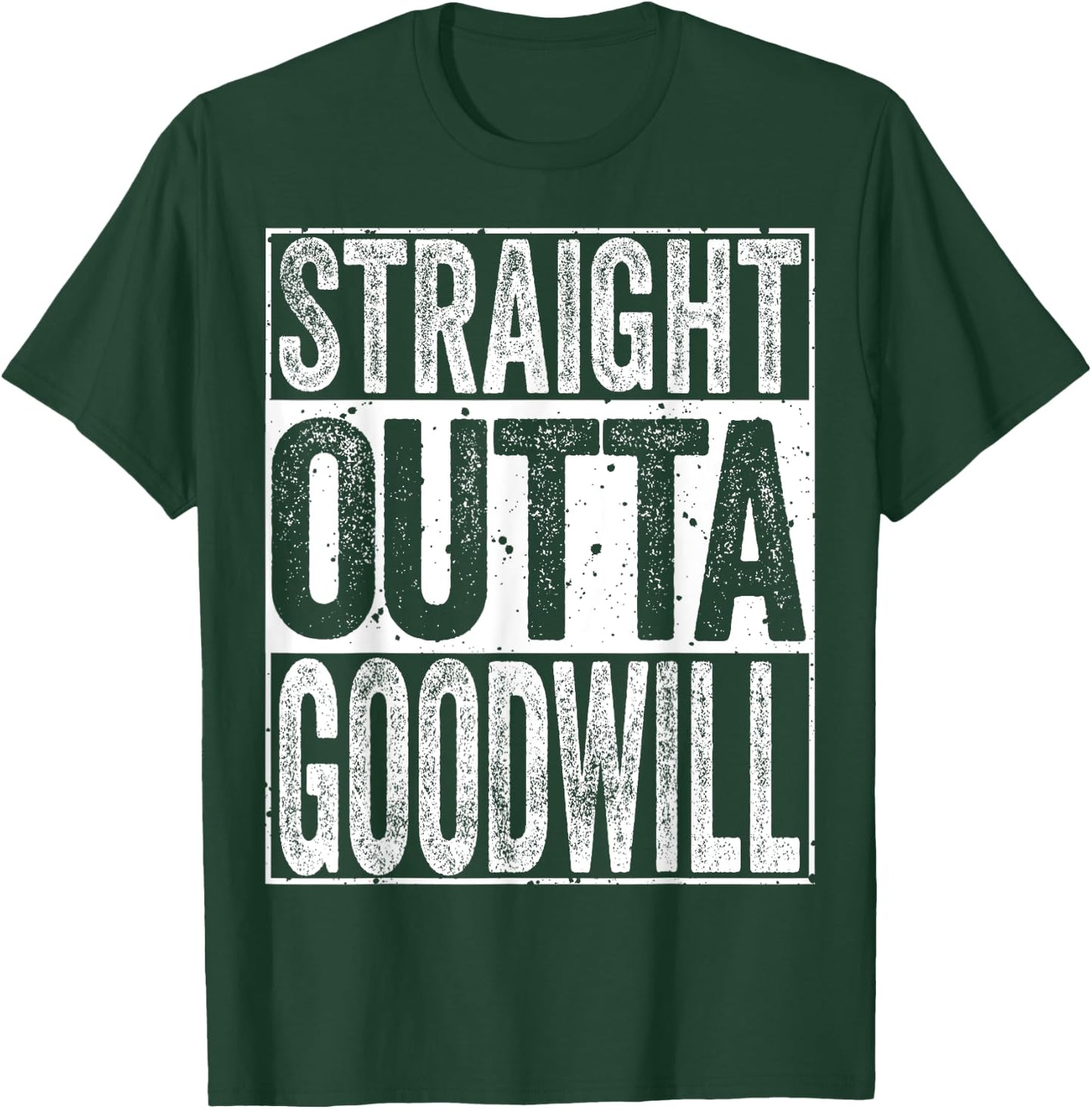 Straight Outta GoodWill T-Shirt - T-Shirt | Forest